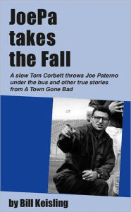 Title: JoePa Takes the Fall, Author: Bill Keisling