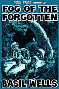 Title: Fog of the Forgotten, Author: Basil Wells