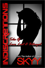 Title: Indiscretions- Tales of Love, Lust and Betrayal, Author: Skyy