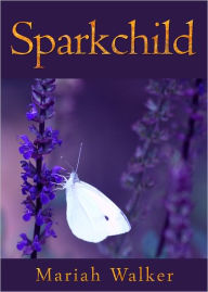 Title: Sparkchild (Book One), Author: Mariah Walker