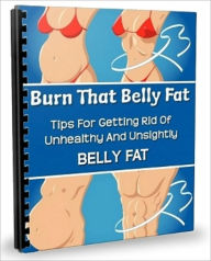 Title: Burn That Belly Fat, Author: Healthy Dieting Tips