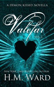 Title: Valefar Vol. 2 (A Paranormal Romance Novella: Collin Smith #2 in the Demon Kissed Series), Author: H.M.  Ward