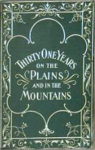 Title: Thirty-One Years on the Plains and In the Mountains: A Biography, Western, History Classic By William F. Drannan! AAA+++, Author: William F. Drannan