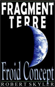 Title: Fragment Terre - 003 - Froid Concept (French Edition), Author: Robert Skyler