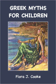Title: Greek Myths for Children, Author: Flora J. Cooke