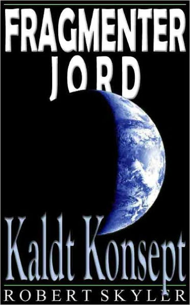 Fragmenter Jord - 003 - Kaldt Konsept (Norwegian Edition)