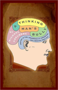 Title: A Thinking Mans Bully, Author: Michael Adelberg