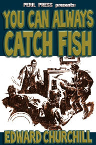 Title: You Can Always Catch Fish [Illustrated], Author: Edward Churchill