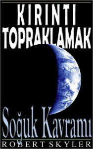 Title: Kirinti Topraklamak - 003 - Soğuk Kavramı (Turkish Edition), Author: Robert Skyler