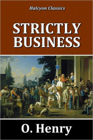 Title: Strictly Business by O. Henry, Author: O. Henry