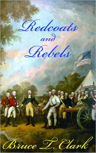 Title: Redcoats and Rebels, Author: Bruce T. Clark