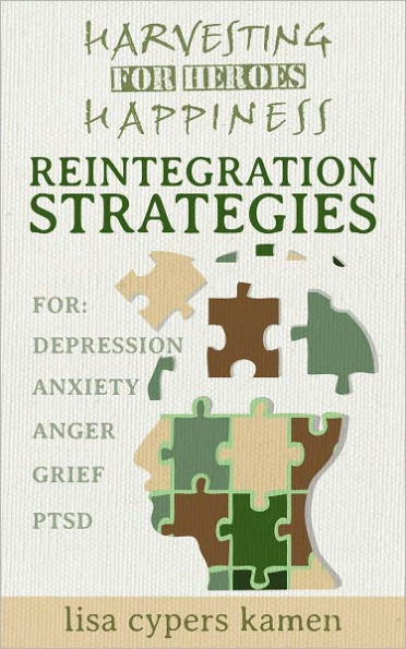 Harvesting Happiness for Heroes: Reintegration Strategies for Depression, Anxiety, Anger, Grief, and PTSD
