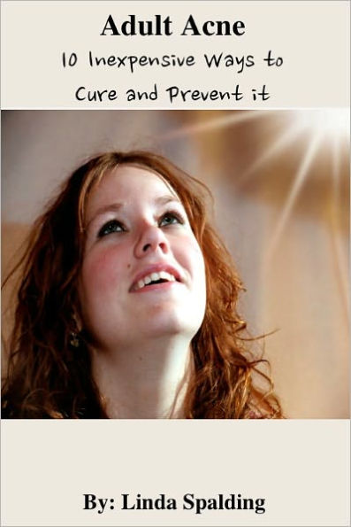 Adult Acne: 10 Inexpensive Ways to Cure and Prevent it