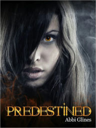 Title: Predestined (Existence Trilogy Series #2), Author: Abbi Glines