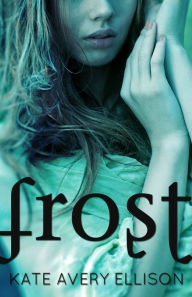 Title: Frost, Author: Kate Avery Ellison