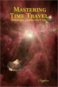 Title: Mastering Time Travel: Voyages Through Time, Author: Sapphire