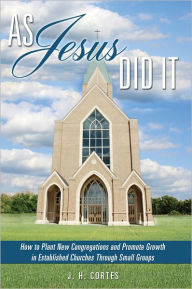 Title: As Jesus Did It, Author: J.H. Cortes