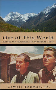 Title: Out of This World: Across the Himalayas to Forbidden Tibet, Author: Lowell Thomas