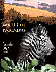 Title: The Walls of Paradise, Author: Pamela Jaye Smith