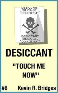 Title: Desiccant 006: Touch me Now, Author: Kevin R. Bridges