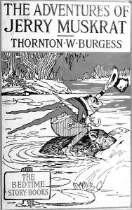 Title: The Adventures of Jerry Muskrat - Illustrated, Author: Thornton Burgess