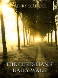 Title: The Christian's Daily Walk, Author: Henry Scudder