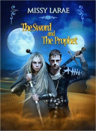 Title: The Sword and The Prophet, Author: Missy Larae