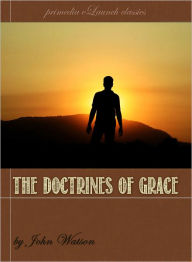 Title: The Doctrines of Grace, Author: John Watson