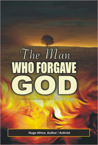 Title: The Man Who Forgave God, Author: Hugo Africa