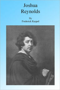 Title: Sir Joshua Reynolds, Illustrated, Author: Frederick Keppel