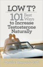 Low T? 101 Best Ways to Increase Testosterone Naturally