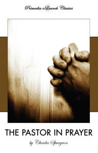 Title: The Pastor in Prayer, Author: Charles Spurgeon