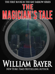 Title: The Magician's Tale - A Kay Farrow Novel, Author: William Bayer