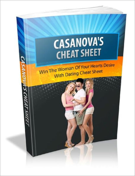 Casanovas Cheat Sheet Win The Woman Of Your Hearts Desire With This Dating Cheat Sheet
