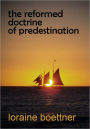 The Reformed Doctrine of Predestination (w/full table of contents and linked footnotes)