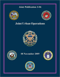 Title: Joint Urban Operations: Joint Publication 3-06, Author: Chairman Joint Chiefs of Staff