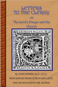 Title: Letters To The Clergy On The Lord's Prayer and the Church - POWERFUL & PROVOCATIVE, Author: JOHN RUSKIN