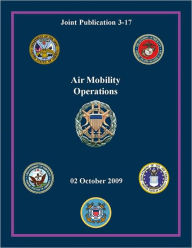 Title: Air Mobility Operations: Joint Publication 3-17, Author: Chairman Joint Chiefs of Staff