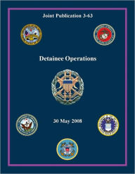 Title: Detainee Operations: Joint Publication 3-63, Author: Chairman Joint Chiefs of Staff