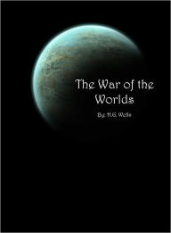 Title: The War of the Worlds [Authorial Biography and Literary Analysis Included], Author: H. G. Wells