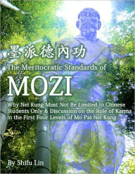 Title: The Meritocratic Standards of Mozi: Why Nei Kung Cannot Be Limited Only to Chinese Students & Discussion On the Role of Karma in the First Four Levels of Mo Pai Nei Kung, Author: Shifu Lin