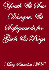 Title: Youth And Sex Dangers And Safeguards For Girls And Boys, Author: Mary Scharlieb