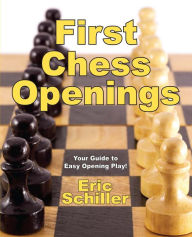 Title: First Chess Openings, Author: Eric Schiller