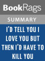 I'd Tell You I Love You, but Then I'd Have to Kill You by Ally Carter l Summary & Study Guide