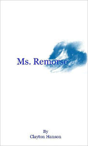 Title: Ms. Remorse, Author: Clayton Hanson