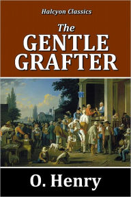 Title: The Gentle Grafter by O. Henry, Author: O. Henry