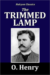 Title: The Trimmed Lamp by O. Henry, Author: O. Henry