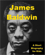 Title: James Baldwin - A Short Biography for Kids, Author: Nell Madden