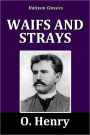 Waifs and Strays by O. Henry