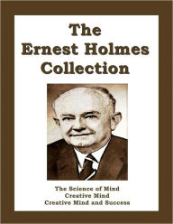 Title: The Ernest Holmes Collection, Author: Ernest Holmes